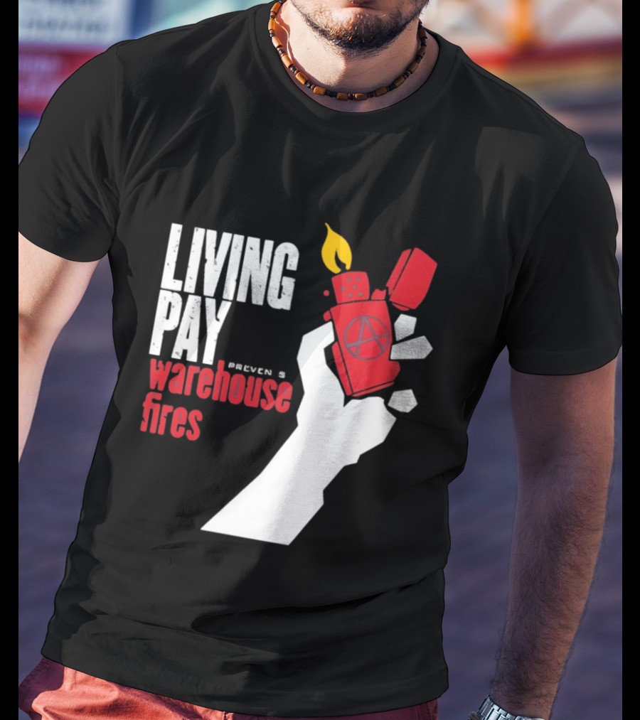 Living Pay Causes Warehouse Fires Anarchy Lighter T-Shirt