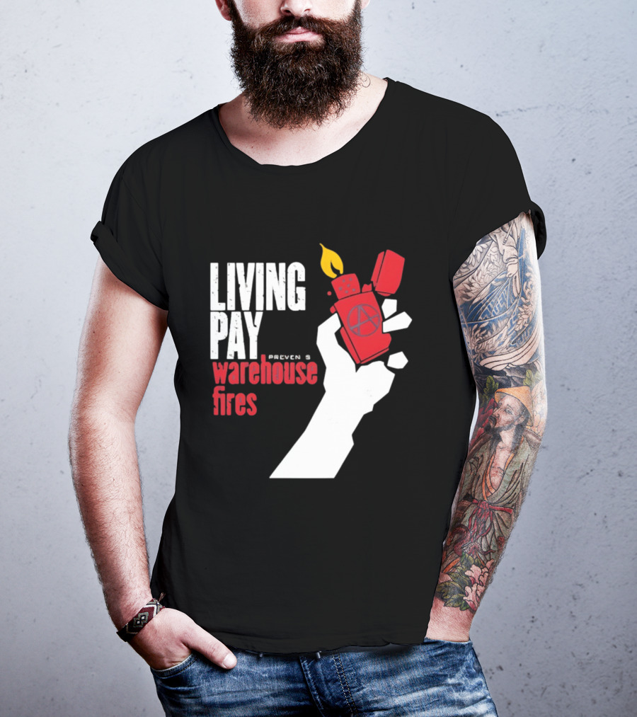 Living Pay Causes Warehouse Fires Anarchy Lighter T-Shirt