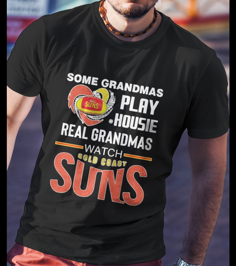 Some Grandmas Play Housie Real Grandmas Gold Coast Suns T-Shirt