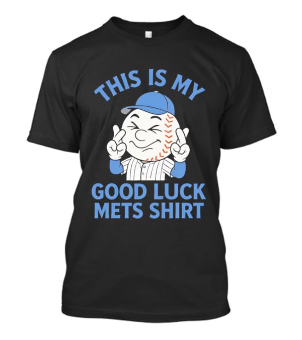 This Is My Good Luck Mets Mr Met T-Shirt