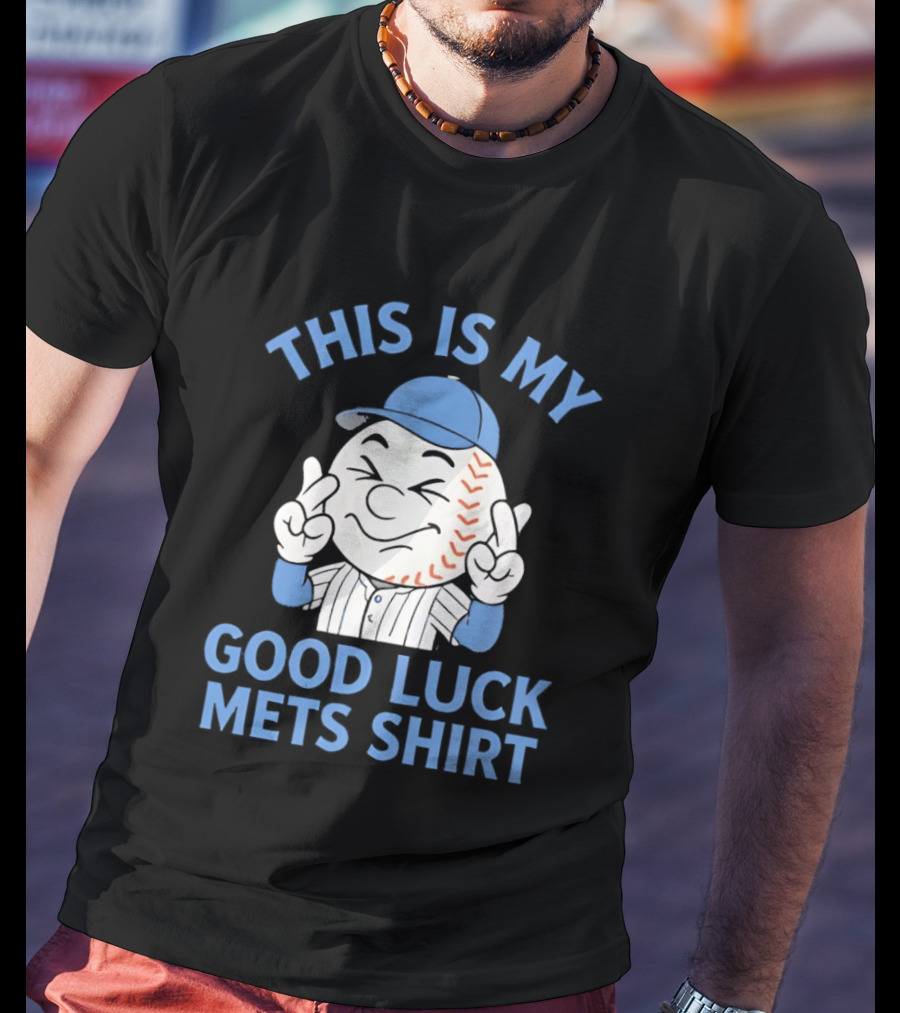 This Is My Good Luck Mets Mr Met T-Shirt
