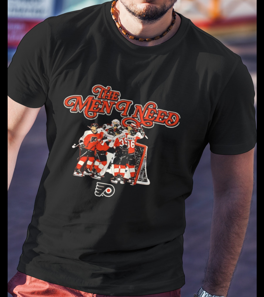 The Men I Need Philadelphia Flyers Hockey Team Embrace T-Shirt
