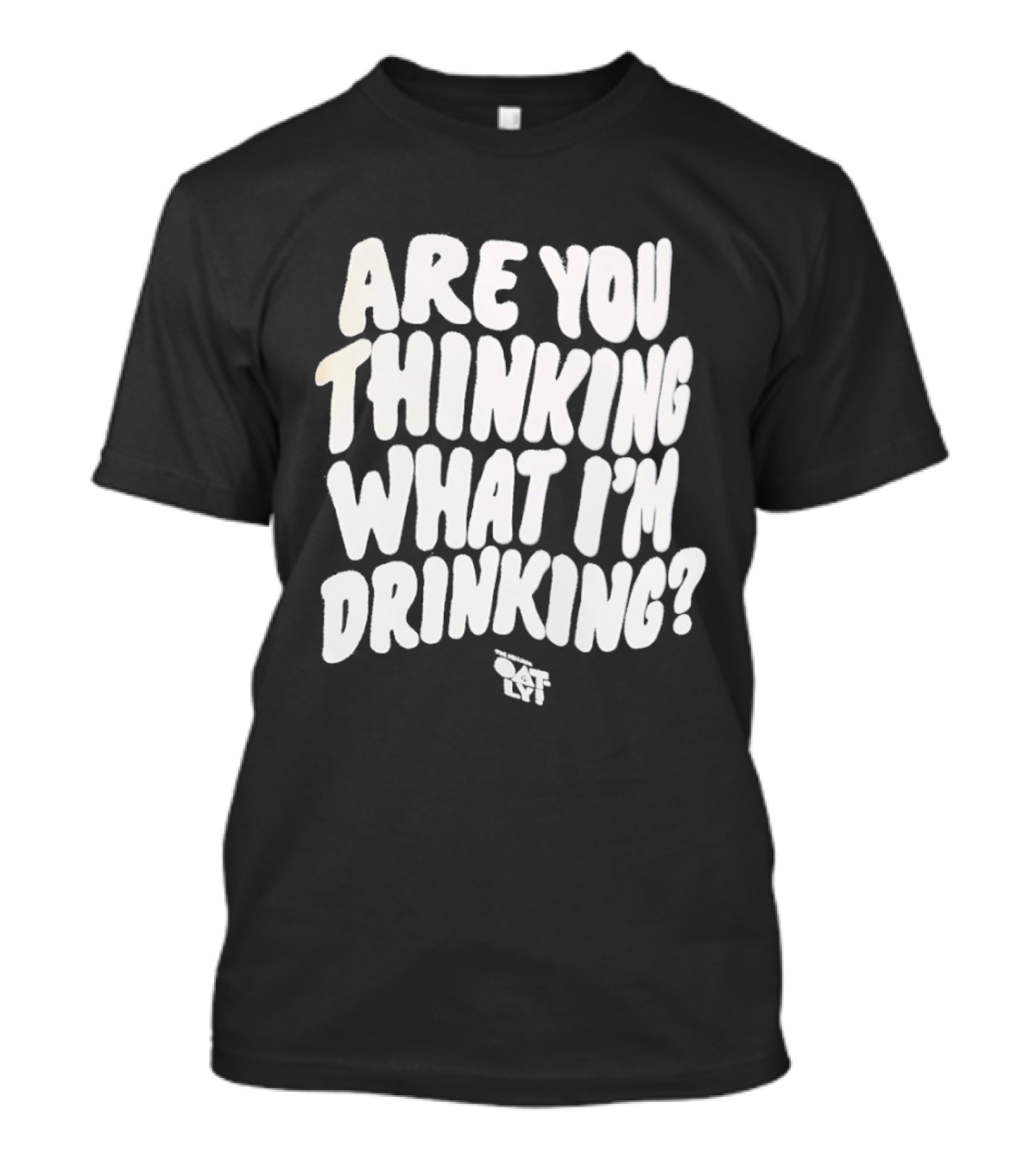 Are You Thinking What I'm Drinking Oatly T-Shirt
