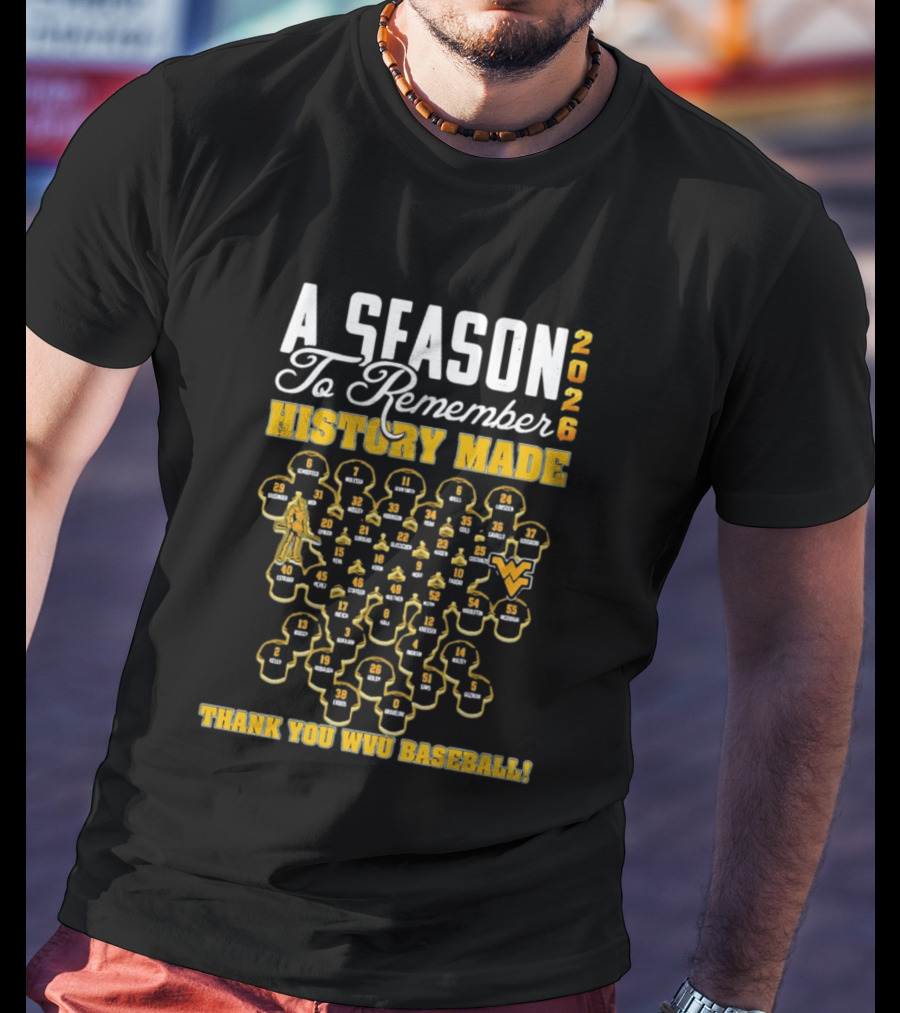 A Season To Remember 2026 History Made Thank You WVU Baseball T-Shirt