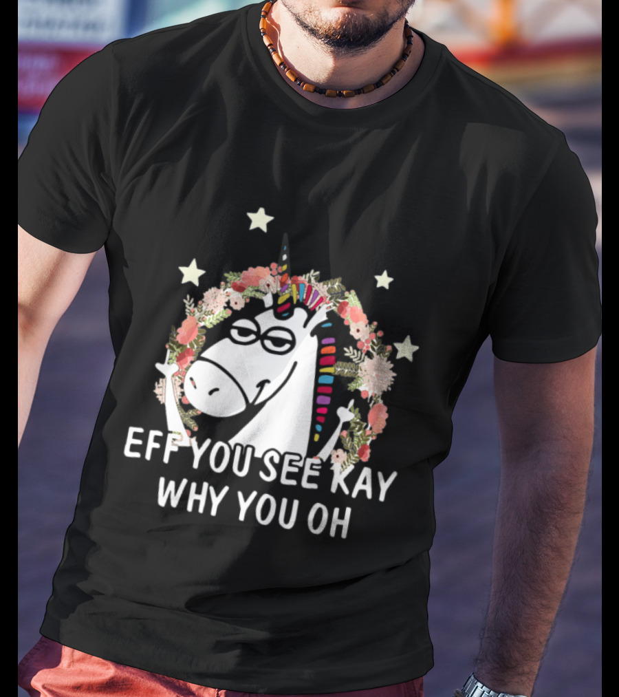 Unicorn Eff You See Kay Why Oh You Floral Stars T-Shirt