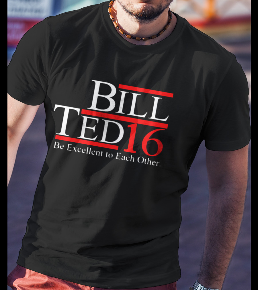 Bill Ted 16 Be Excellent To Each Other T-Shirt