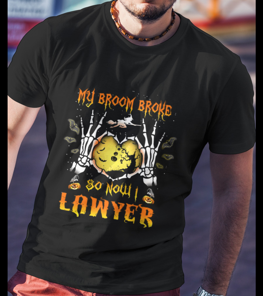 My Broom Broke Halloween Skeleton Hands Lawyer Funny Witch T-Shirt
