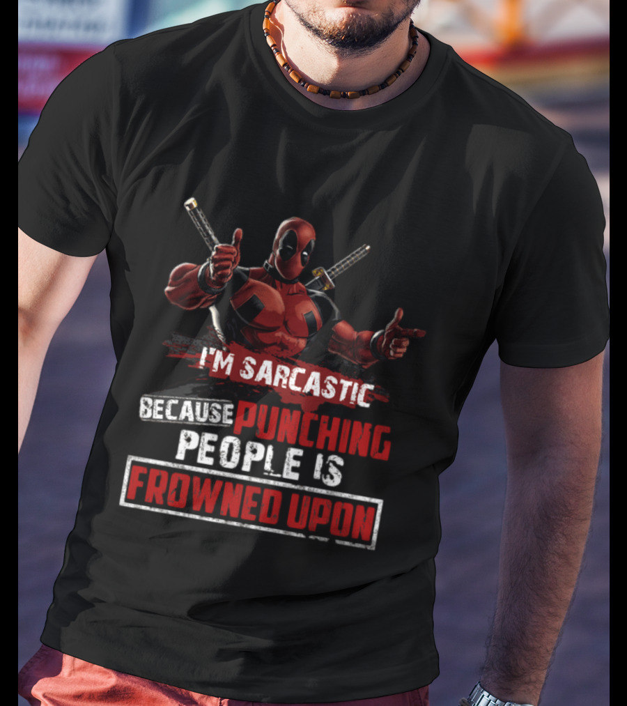 I'm Sarcastic Because Punching People Is Frowned Upon Deadpool T-Shirt