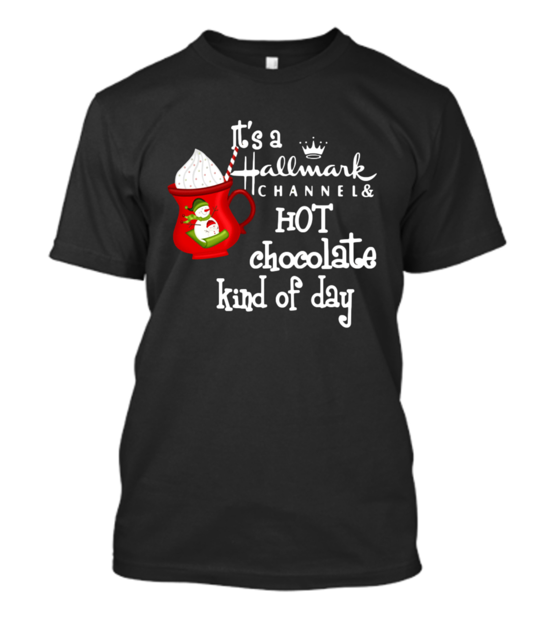 It's A Hallmark Channel Hot Chocolate Kind Of Day Snowman T-Shirt