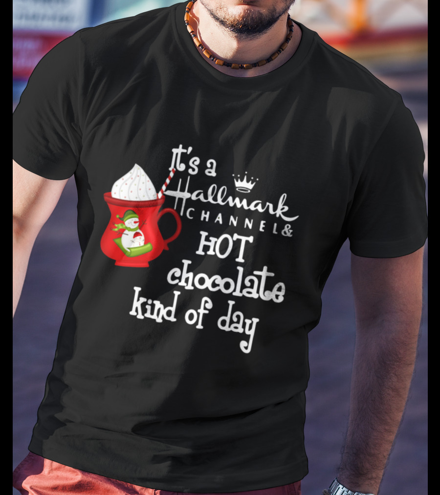It's A Hallmark Channel Hot Chocolate Kind Of Day Snowman T-Shirt