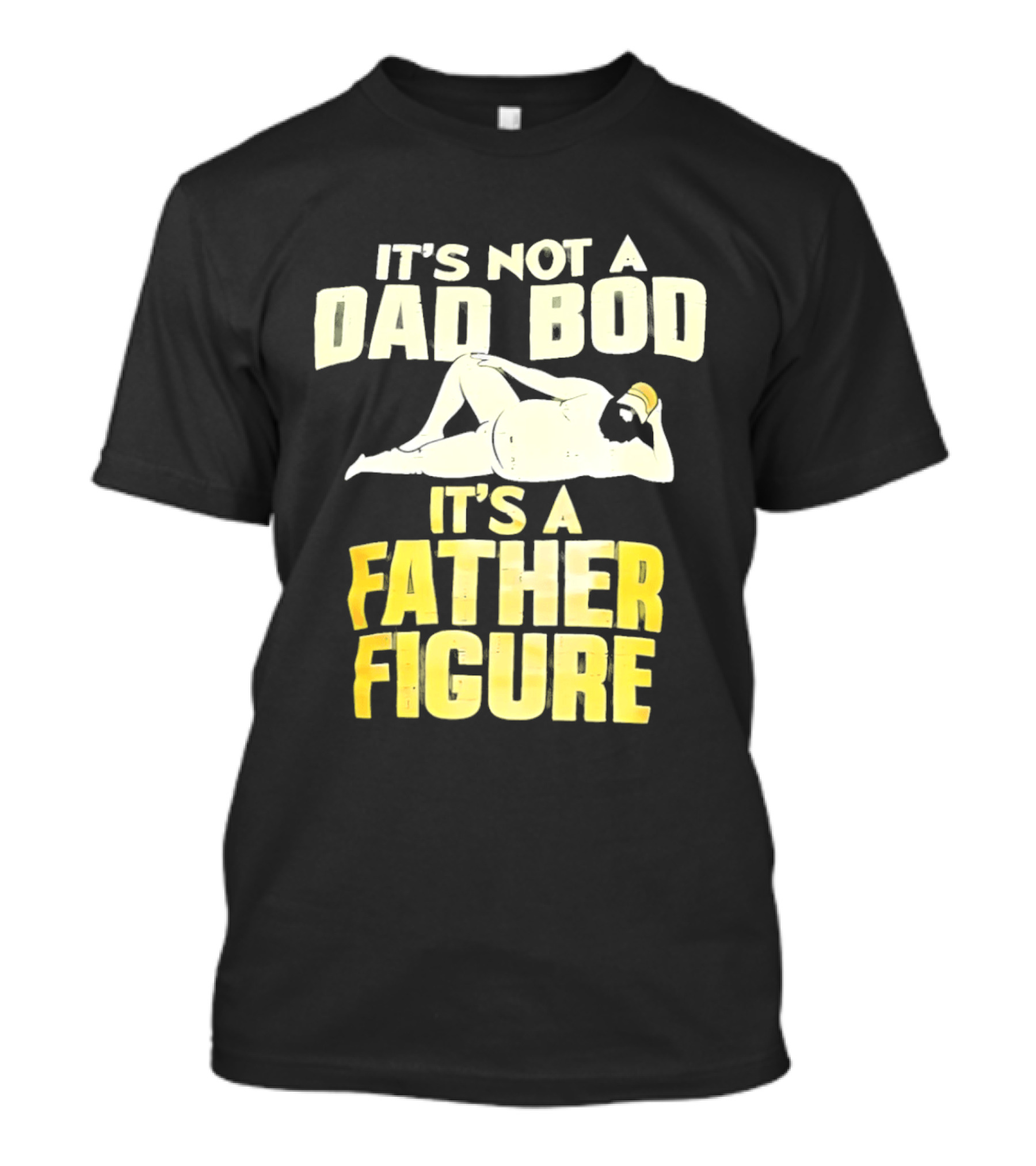 It's Not A Dad Bod It's A Father Figure T-Shirt