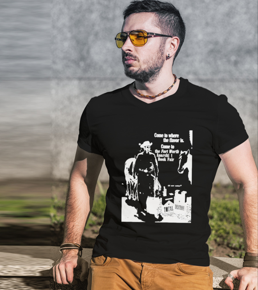 Come To Where The Flavor Is Fort Worth Anarchist Book Fair Total Destroy T-Shirt