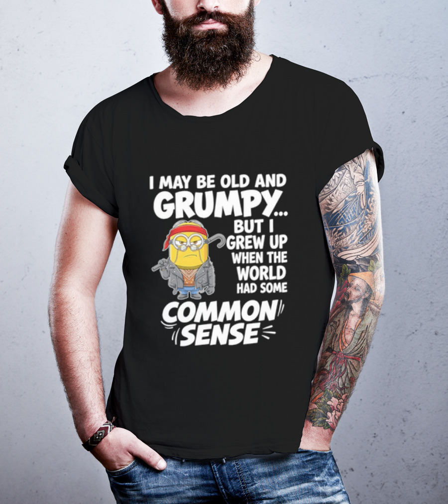 Dave The Minion I May Be Old And Grumpy But I Grew Up When The World Had Some Common Sense T-Shirt