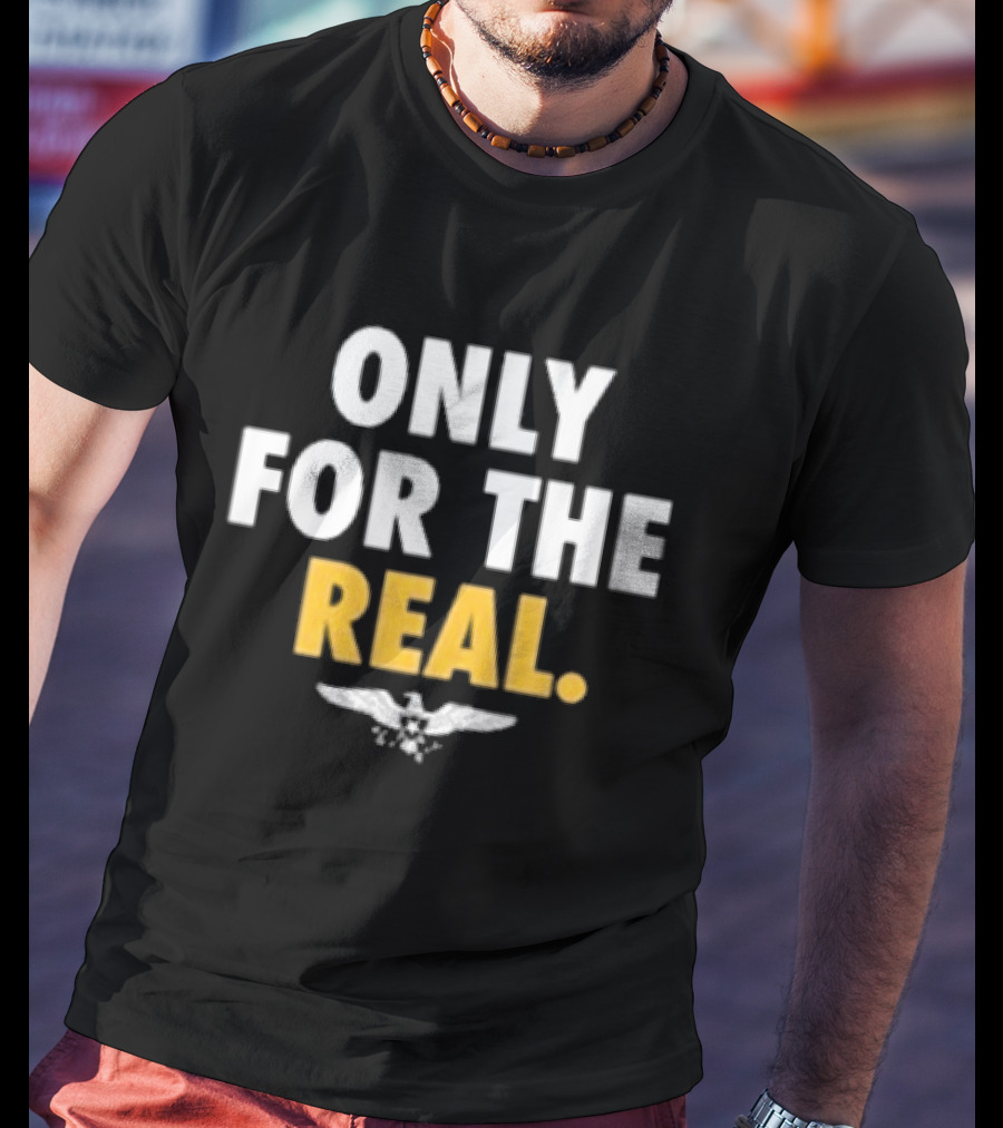 Only For The Real Can't Forget The Truth T-Shirt