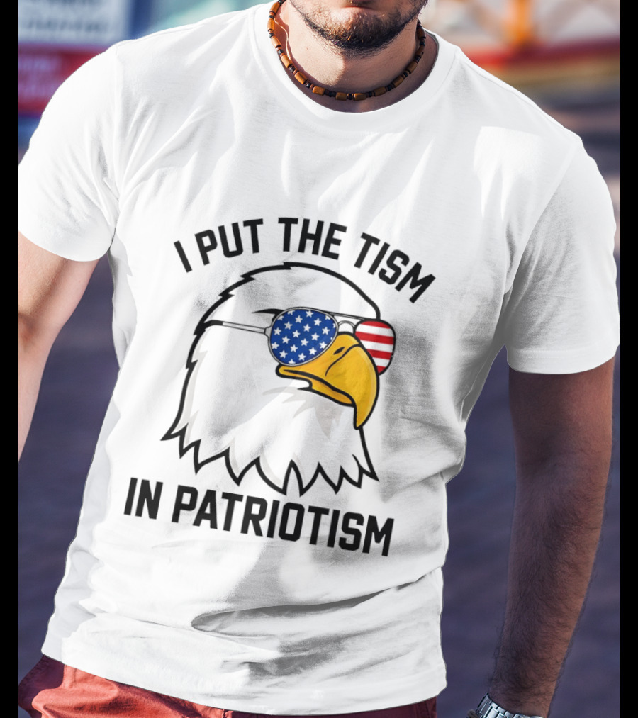 I Put The Tism In Patriotism Bald Eagle American Flag Sunglasses 4th Of July T-Shirt