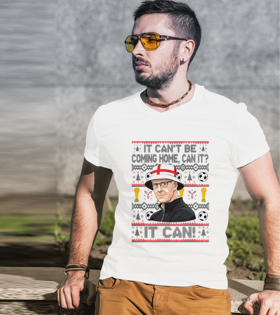 It Can't Be Coming Home Can It England Football Mick McCarthy It Can T-Shirt