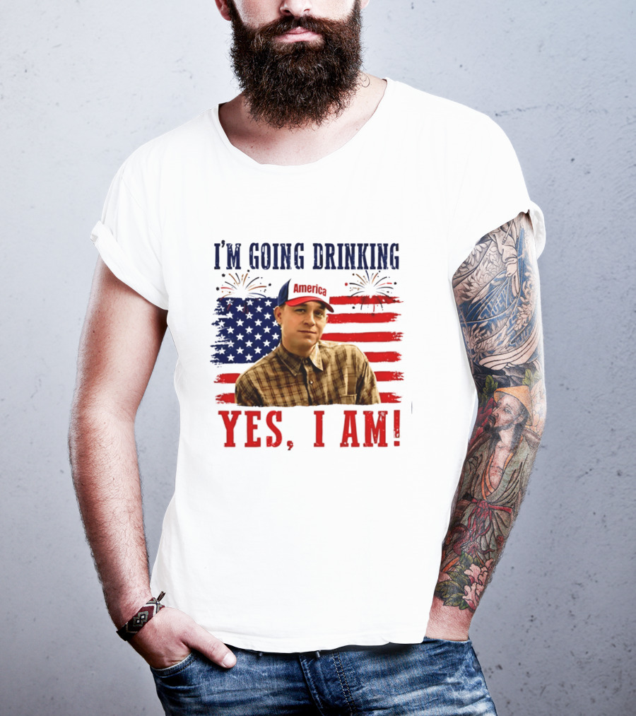 I'm Going Drinking Yes I Am 4th Of July American Flag Fireworks T-Shirt