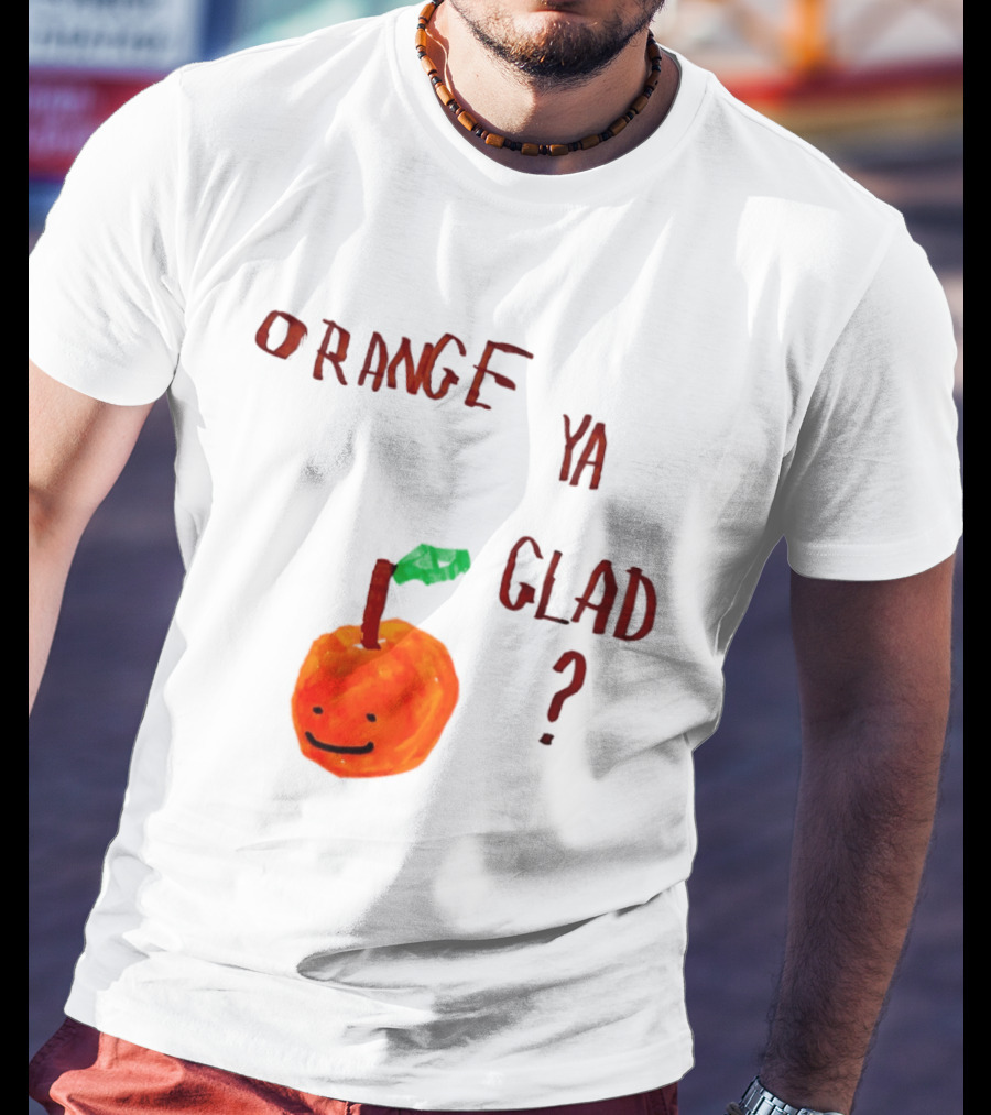 Orange Ya Glad Fruit Pun Food Punny Paint Playful Orange T-Shirt
