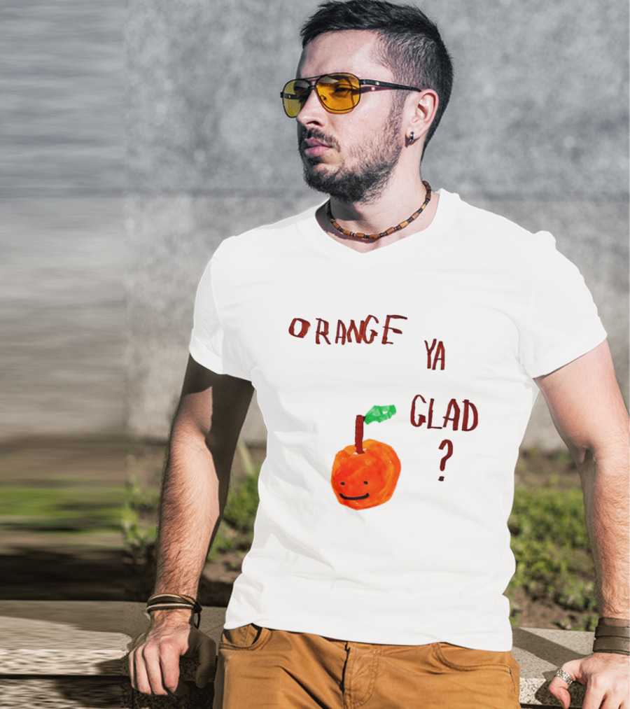Orange Ya Glad Fruit Pun Food Punny Paint Playful Orange T-Shirt