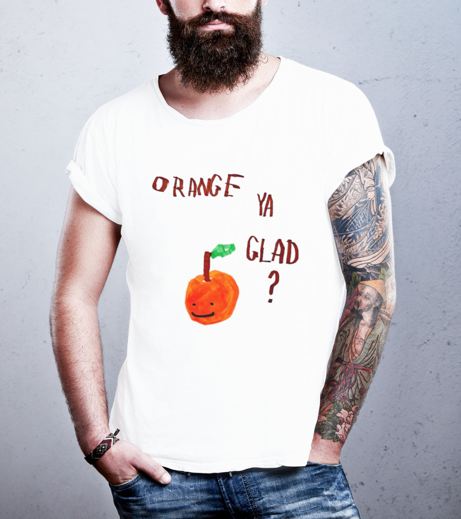 Orange Ya Glad Fruit Pun Food Punny Paint Playful Orange T-Shirt