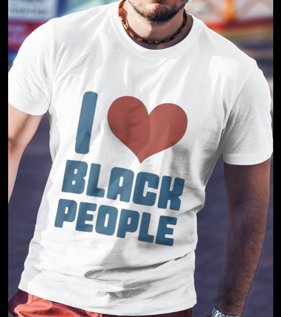 I Love Black People T-Shirt