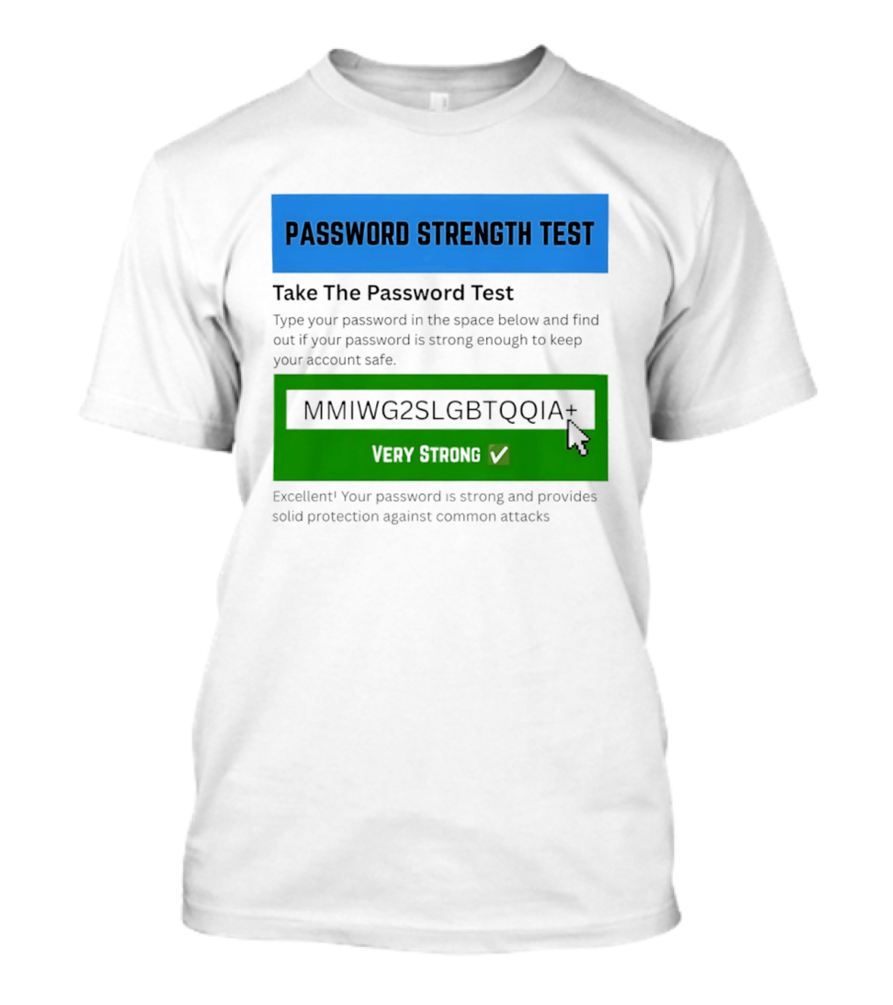 Password Strength Test Very Strong Protection Against Common Attacks T-Shirt