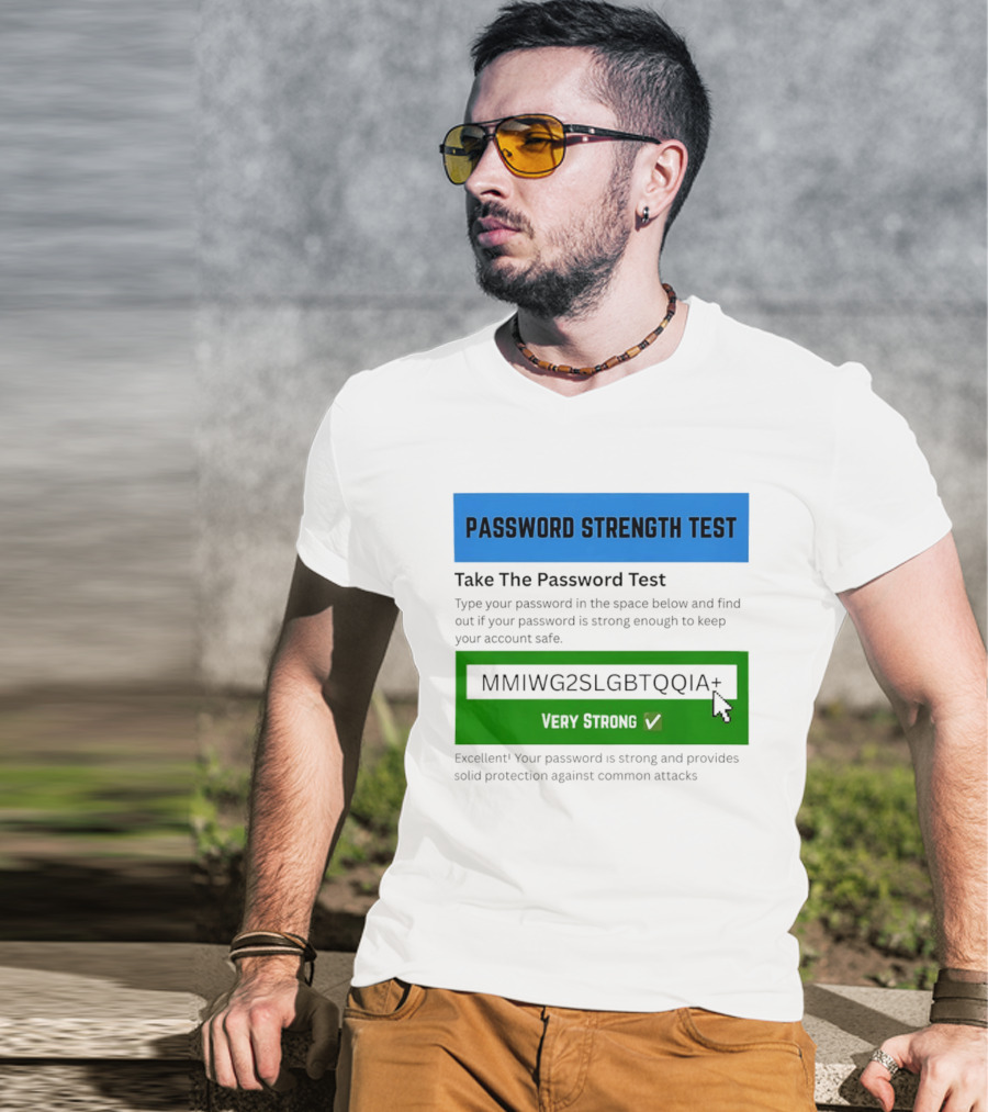 Password Strength Test Very Strong Protection Against Common Attacks T-Shirt