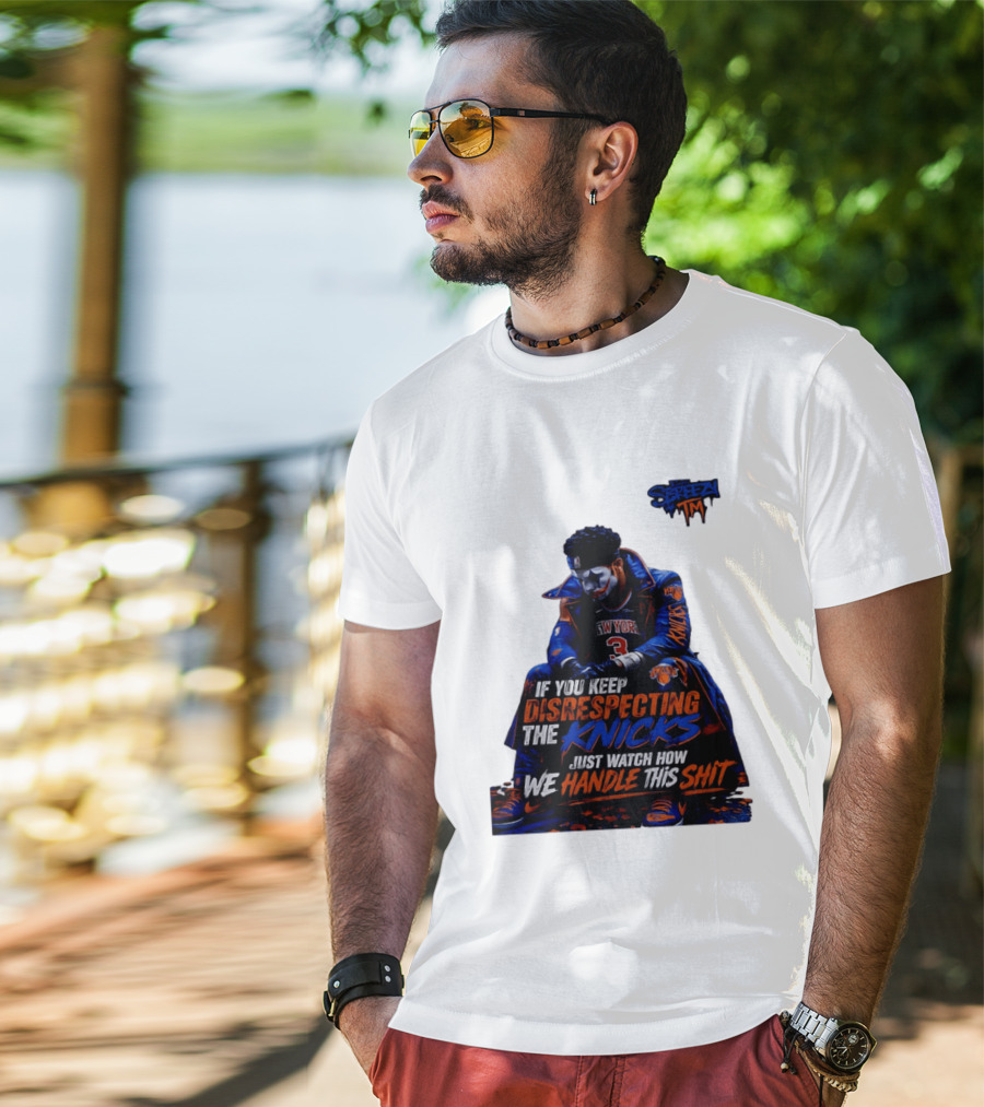 Jalen Brunson New York Knicks If You Keep Disrespecting Knicks Just How We Handle T-Shirt