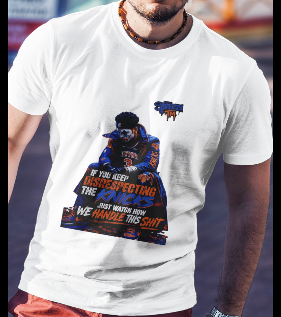 Jalen Brunson New York Knicks If You Keep Disrespecting Knicks Just How We Handle T-Shirt