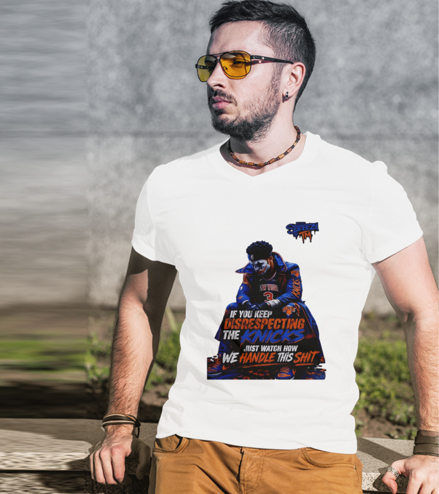 Jalen Brunson New York Knicks If You Keep Disrespecting Knicks Just How We Handle T-Shirt