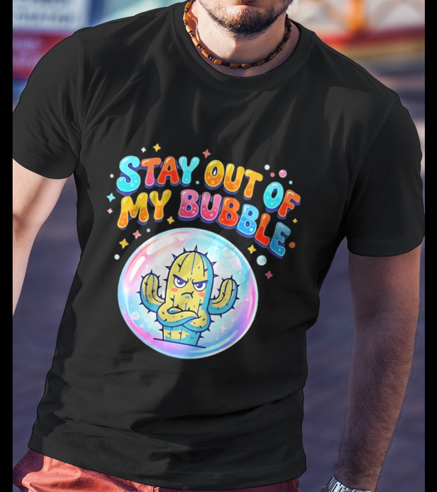 Stay Out Of My Bubble Grumpy Cactus Cartoon T-Shirt