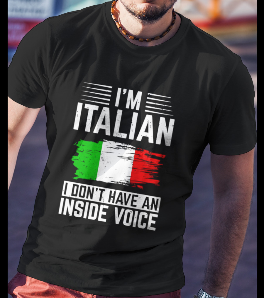 I'm Italian I Don't Have An Inside Voice Flag T-Shirt
