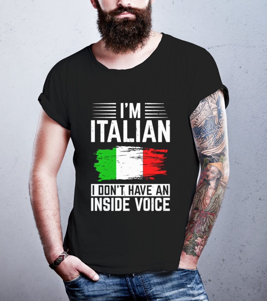 I'm Italian I Don't Have An Inside Voice Flag T-Shirt