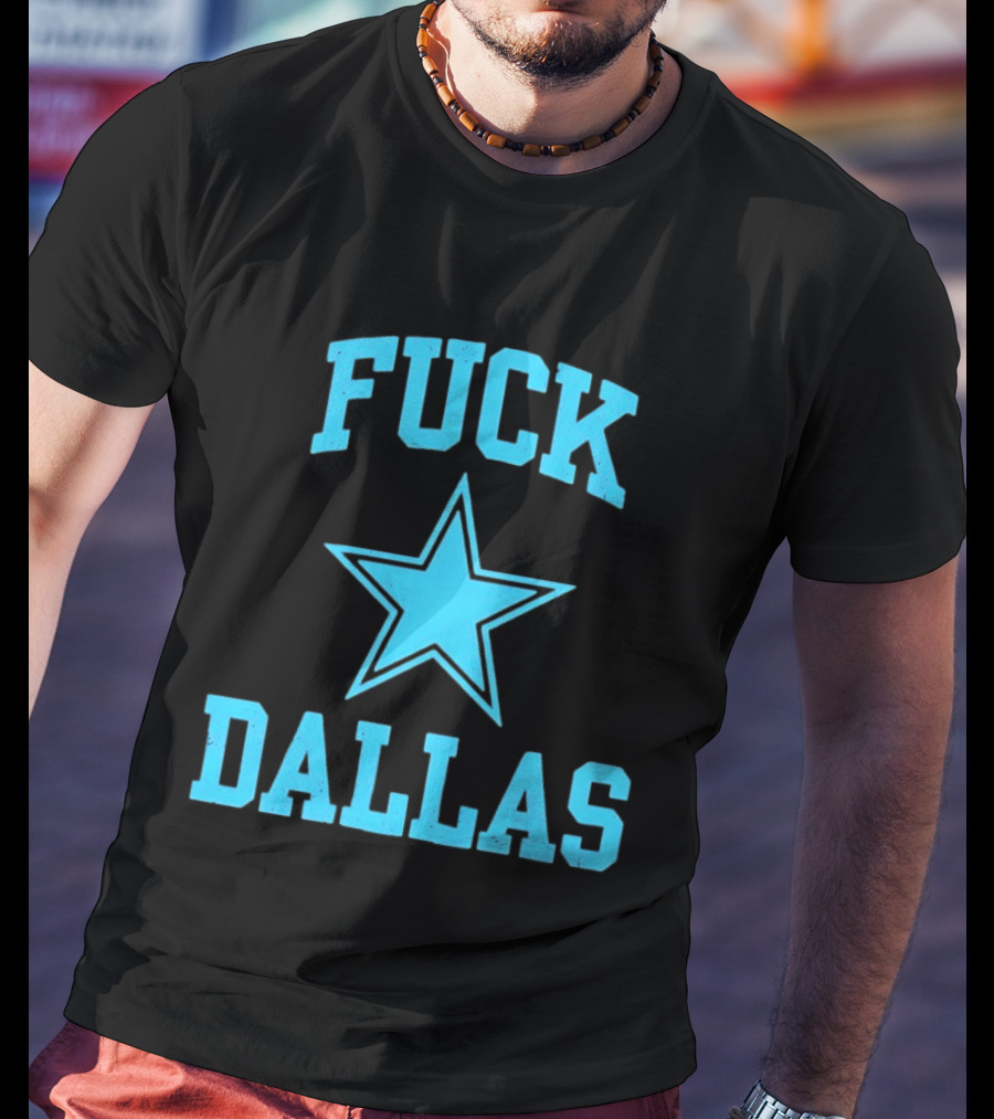 Dallas Cowboys Fuck Blue Star Dallas T-Shirt