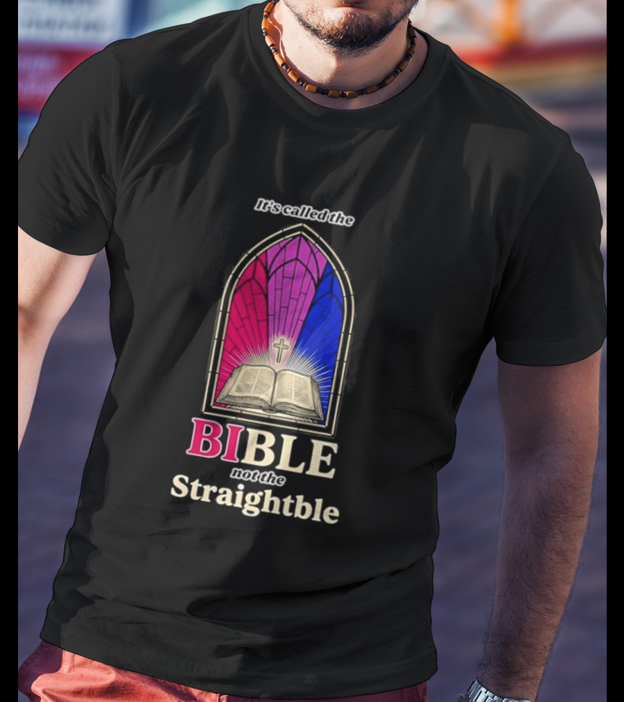 It's Called The Bible Not The Straightble Stained Glass T-Shirt