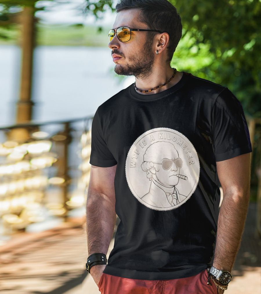 WTF Is A Kilometer Founding Father Smoking Sunglasses Coin T-Shirt