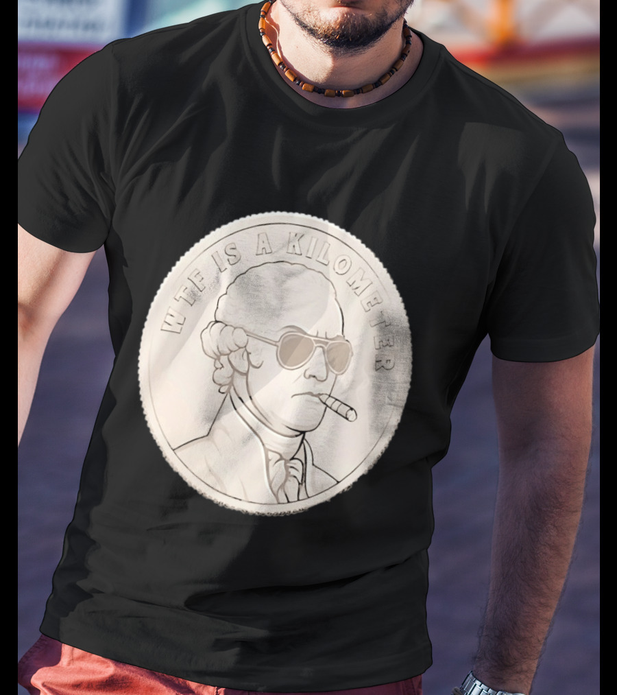 WTF Is A Kilometer Founding Father Smoking Sunglasses Coin T-Shirt