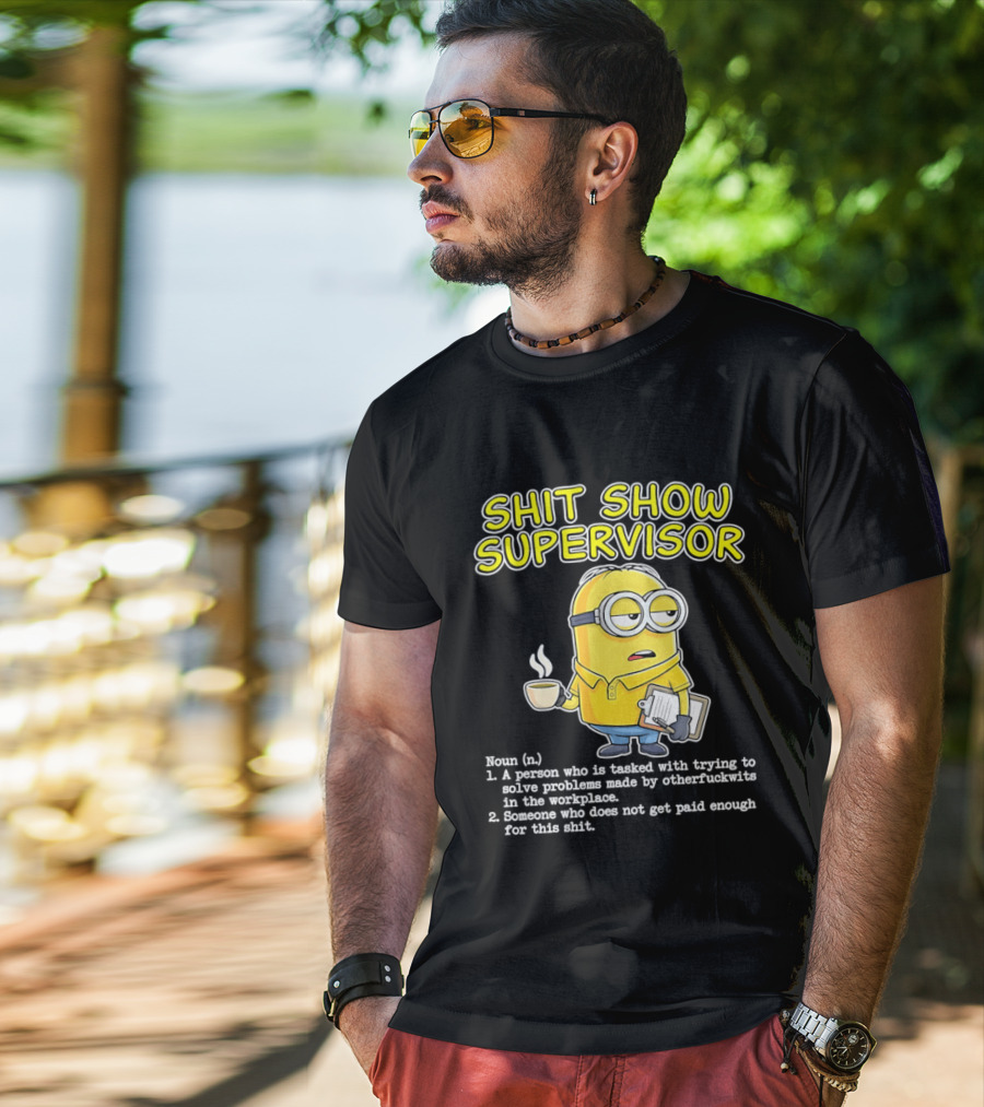 Shit Show Supervisor Minion Humor Definition Workplace Problems T-Shirt