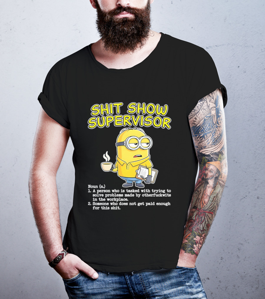 Shit Show Supervisor Minion Humor Definition Workplace Problems T-Shirt
