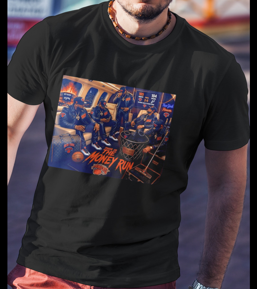 105 Knicks 104 Spurs This Is The Money Run New York Knicks NBA Victory 2 0 Series Lead T-Shirt