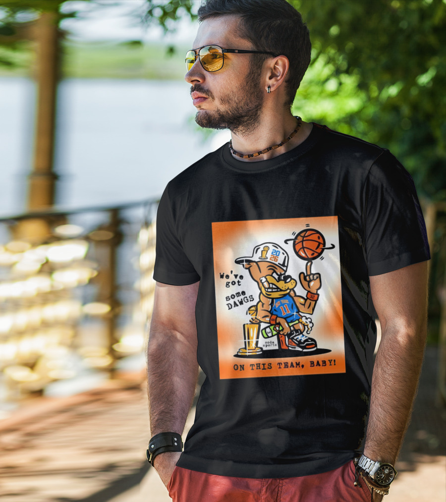 New York Knicks Basketball Dog We've Got Some Dawgs On The Team Bab T-Shirt