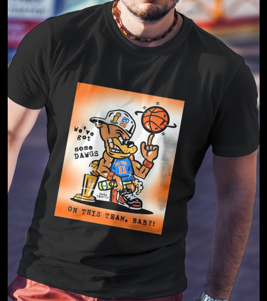 New York Knicks Basketball Dog We've Got Some Dawgs On The Team Bab T-Shirt