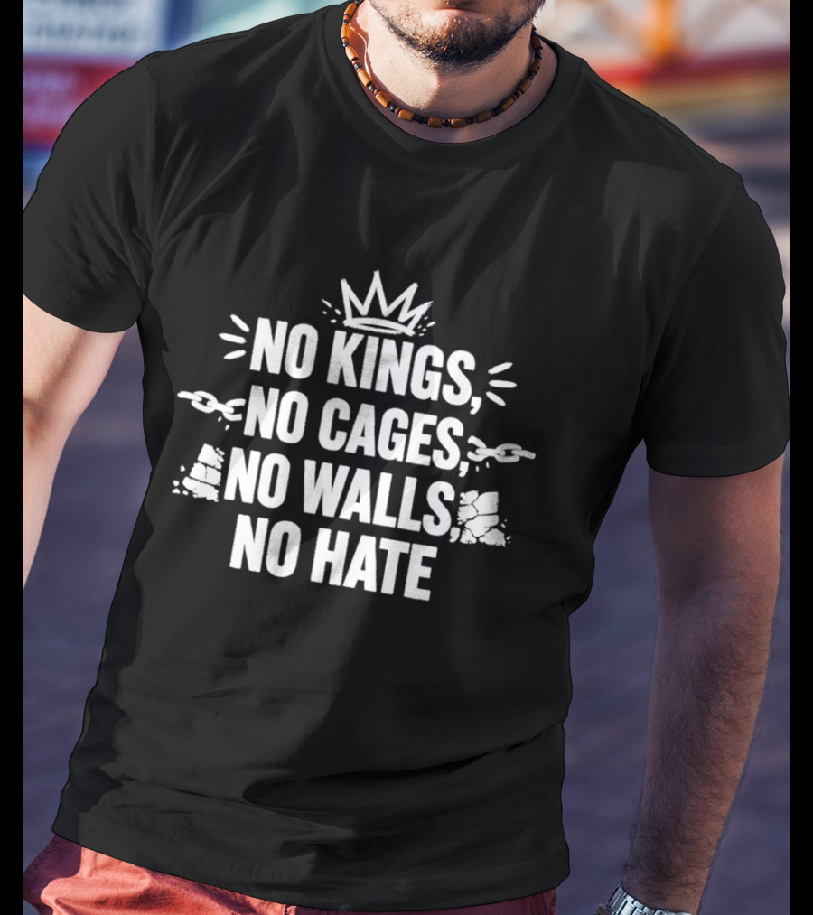 No Kings No Cages No Walls No Hate Equality Justice T-Shirt