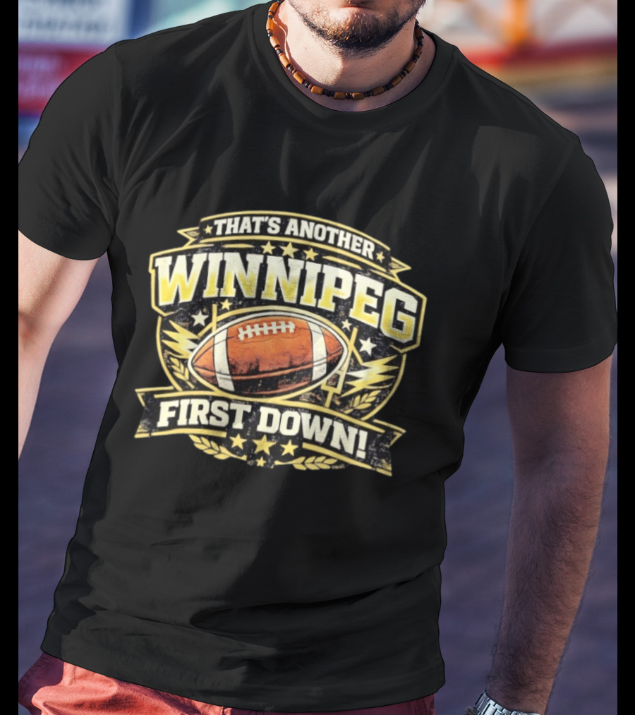 That's Another Winnipeg First Down Football Celebration T-Shirt
