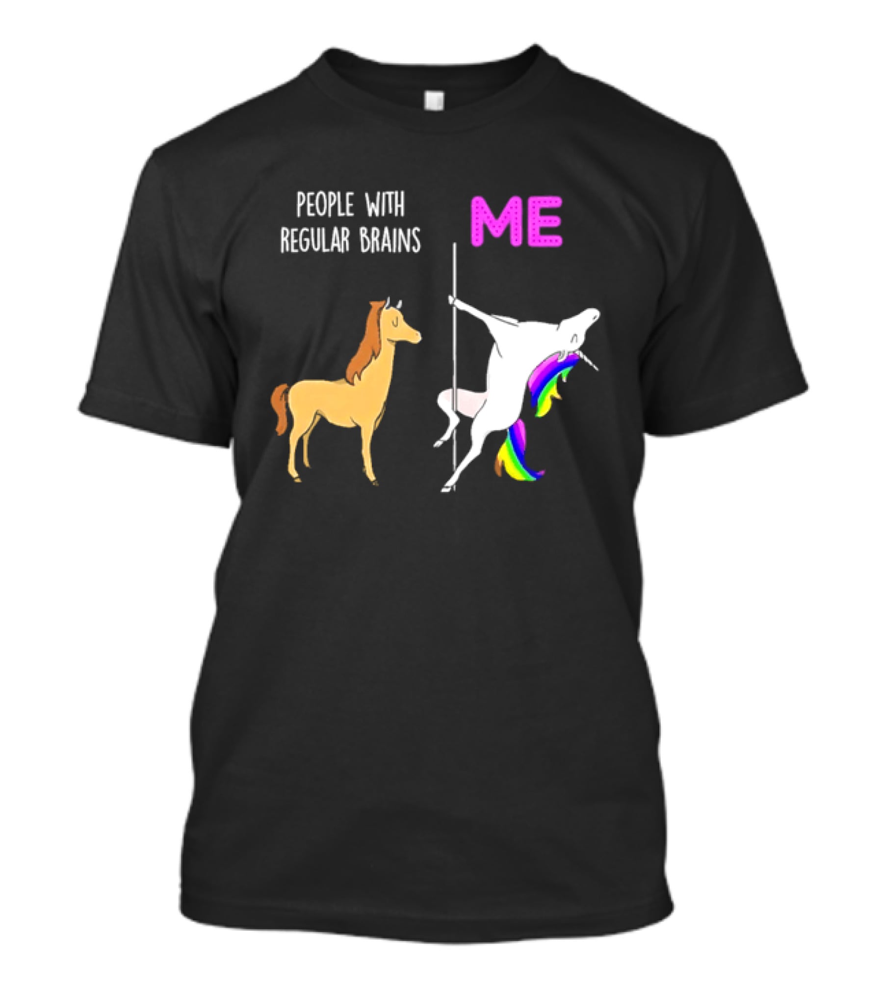 People With Regular Brains Unicorn Carousel And Me Rainbow Mane T-Shirt