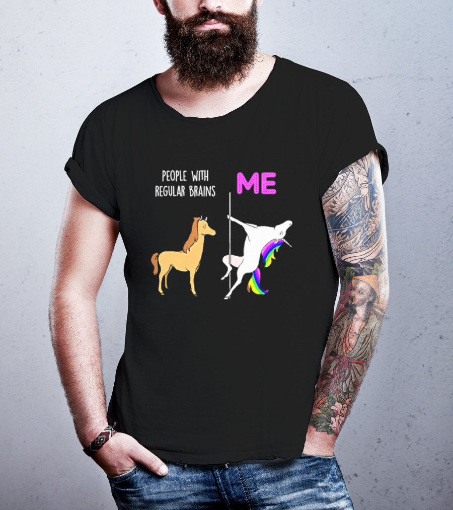 People With Regular Brains Unicorn Carousel And Me Rainbow Mane T-Shirt