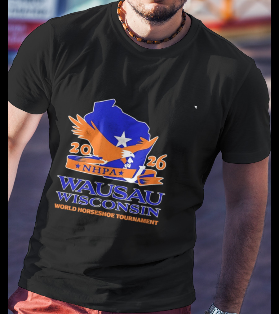 Wausau Wisconsin 2026 NHPA World Horseshoe Tournament Bald Eagle And State T-Shirt