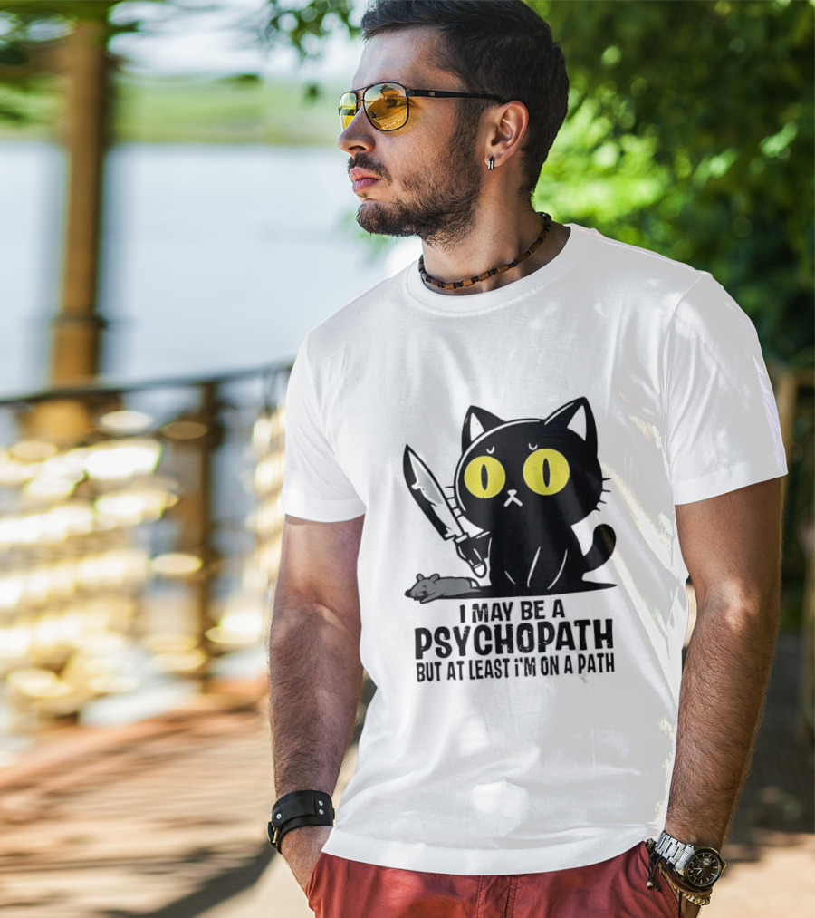 I May Be A Psychopath Black Cat Knife Mouse Path T-Shirt