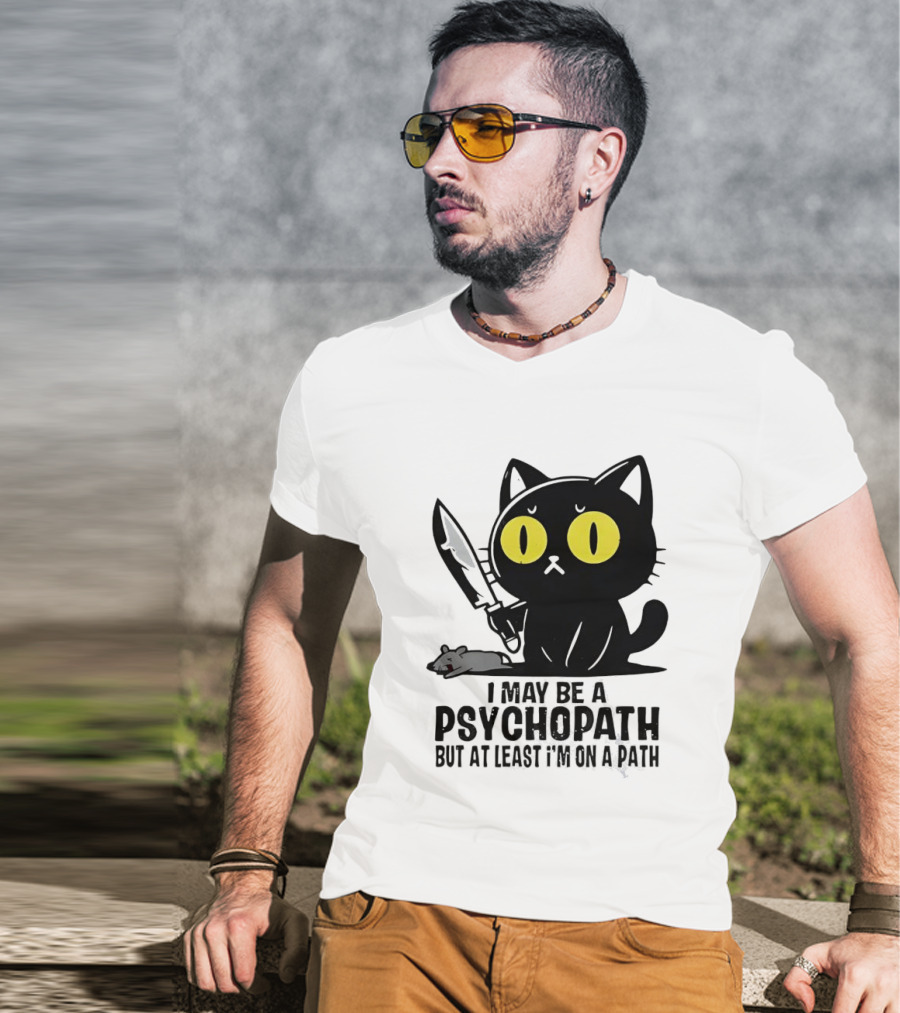 I May Be A Psychopath Black Cat Knife Mouse Path T-Shirt