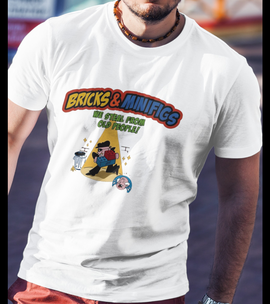 BRICKS MINIFIGS WE STEAL FROM OLD PEOPLE Humor Cartoon Comedy T-Shirt